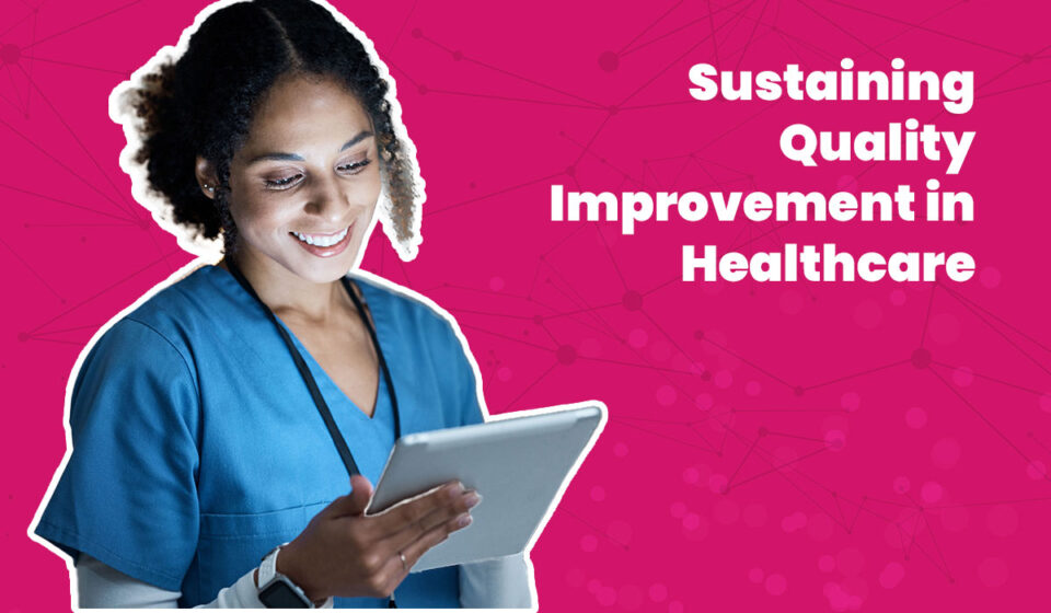 Sustaining Quality Improvement in Healthcare