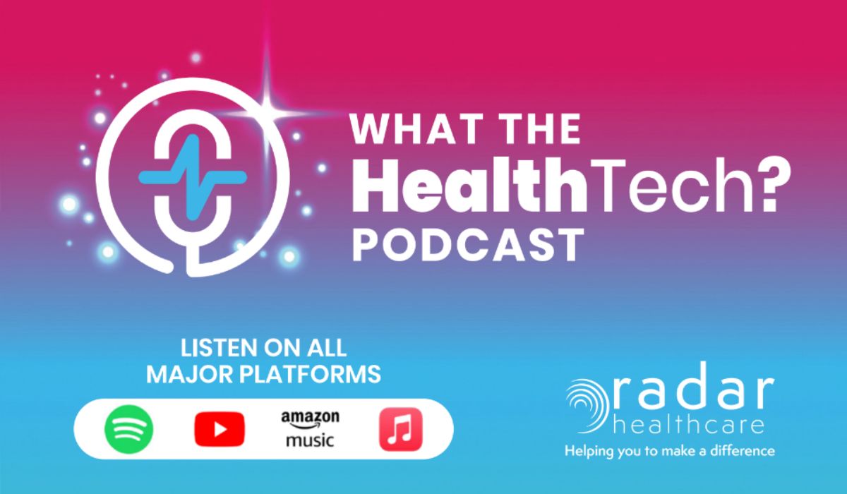 What The HealthTech? Podcast | Radar Healthcare