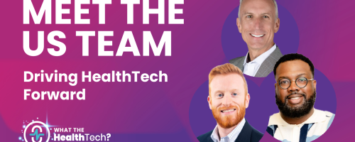 S5: BONUS Episode: Meet the US Team – Driving HealthTech Forward